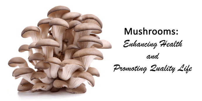 Mushrooms: Enhancing Health and Promoting Quality Life